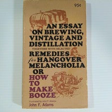 HOW TO MAKE BOOZE ESSAY ON BREWING VINTAGE AND DISTILLATION REMEDIES 4 HANGOVER