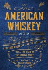 American Whiskey (Second Edition): Over 300 Whiskeys and 110 Distill - VERY GOOD