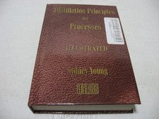 Distillation Principles And Processes by Sydney Young 1922 (2006 Reprint Hardcov