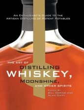The Art of Distilling Whiskey, Moonshine, and Other Spirits - Hardcover - GOOD