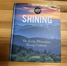 Shining: Ole Smoky Moonshine Family Cookbook Jessi Baker 2019 Hardcover