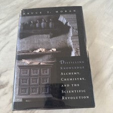 DISTILLING KNOWLEDGE Bruce T Moran HC alchemy chemistry scientific revolution VG