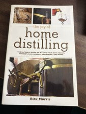 Joy of Home Distilling: The Ultimate Guide to home liquors-2014 Rick Morris