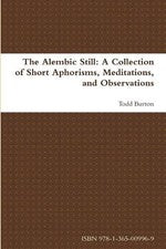 The Alembic Still: A Collection of Short Aphorisms, Meditations, and Observation