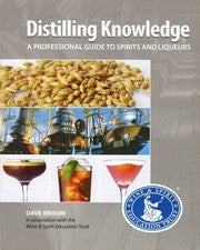 Distilling Knowledge: A Professional Guide to Spirits and Liqueurs Revised E...