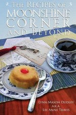 The Recipes of Moonshine Corner and Beyond by Lynn Mason Dudley (English) Paperb