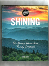 SHINING FAMILY COOKBOOK-OLE SMOLEY MOONSHINE LIQUOR--APPALACHIA-HISTORY-PHOTOS