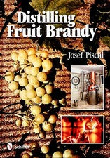 DISTILLING FRUIT BRANDY by Josef Pischl Illustrated 2011 Hardcover