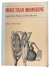 More Than Moonshine : Appalachina Recipes and Recollections, Signed Any Author.