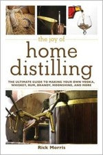 The Joy of Home Distilling: The Ultimate Guide to Making Your Own Vo - VERY GOOD