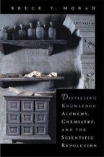 Distilling Knowledge : Alchemy, Chemistry and the Scientific Revolution by ...