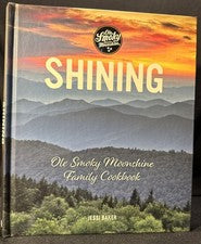 Shining Ole Smoky Moonshine Distillery Cookbook LN Appalachian Mountain Recipes