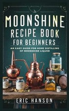 Eric Hanson Moonshine Recipe Book for Beginners (Paperback) (UK IMPORT)