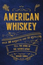 American Whiskey: Over 300 whiskeys and 30 distillers tell the story - VERY GOOD