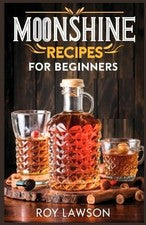 Roy Lawson Moonshine Recipes for Beginners (Paperback)