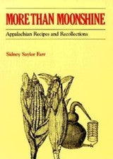 More Than Moonshine : Appalachina Recipes and Recollections, Paperback by Far...