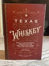 Texas Whiskey A Rich History of Distilling Whiskey TX Nico Martini HC