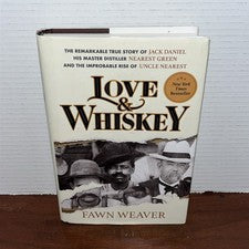Love & Whiskey: True Story of Jack Daniel and His Master Distiller First Edition